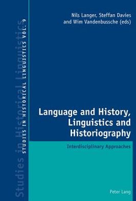 Language and History, Linguistics and Historiography: Interdisciplinary Approaches - Studies in Historical Linguistics - - Books - Peter Lang AG, Internationaler Verlag de - 9783034307611 - December 8, 2011