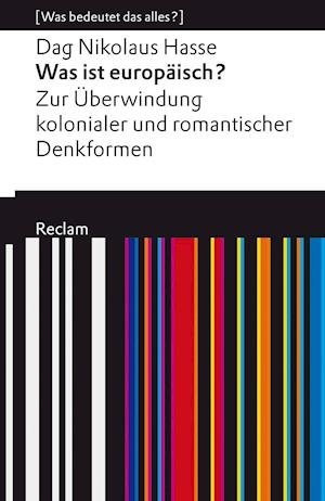 Cover for Dag Nikolaus Hasse · Was ist europäisch? Zur Überwindung kolonialer und romantischer Denkformen (Paperback Book) (2021)