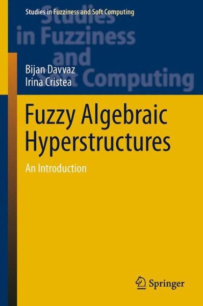 Cover for Bijan Davvaz · Fuzzy Algebraic Hyperstructures: An Introduction - Studies in Fuzziness and Soft Computing (Hardcover Book) [2015 edition] (2015)