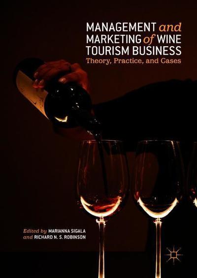 Management and Marketing of Wine Tourism Business: Theory, Practice, and Cases -  - Books - Springer International Publishing AG - 9783319754611 - September 14, 2018