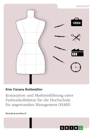 Cover for Kim Tiziana Rottmuller · Konzeption und Markteinfuhrung einer Fashionkollektion fur die Hochschule fur angewandtes Management (HAM) (Paperback Book) (2021)