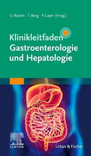 Klinikleitfaden Gastroenterologie Und Hepatologie - Layer; Rosien; Berg, (hg) - Bücher -  - 9783437212611 - 