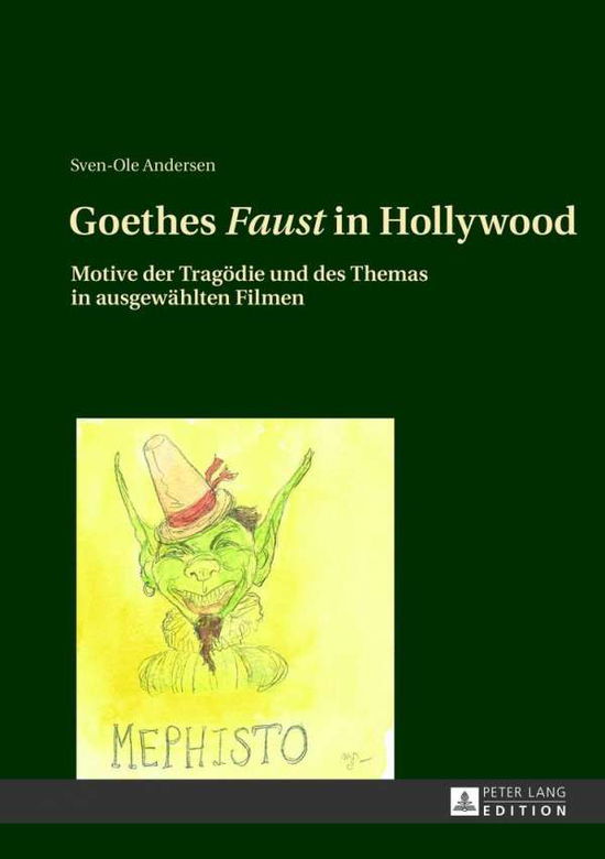 Cover for Sven-Ole Andersen · Goethes &quot;Faust&quot; in Hollywood: Motive Der Tragoedie Und Des Themas in Ausgewaehlten Filmen (Hardcover Book) [German edition] (2013)