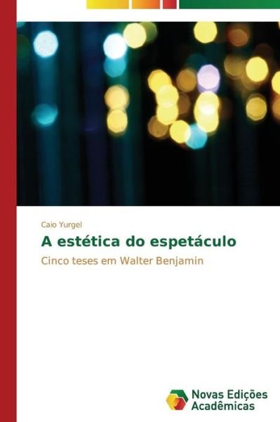 Cover for Yurgel Caio · A Estetica Do Espetaculo (Paperback Book) (2013)