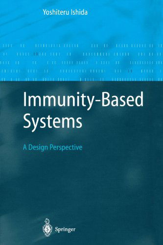 Cover for Yoshiteru Ishida · Immunity-based Systems - Advanced Information Processing (Paperback Book) [Softcover Reprint of the Original 1st Ed. 2004 edition] (2010)