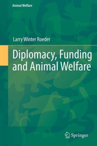 Cover for Roeder, Jr., Larry Winter · Diplomacy, Funding and Animal Welfare - Animal Welfare (Pocketbok) [2011 edition] (2013)