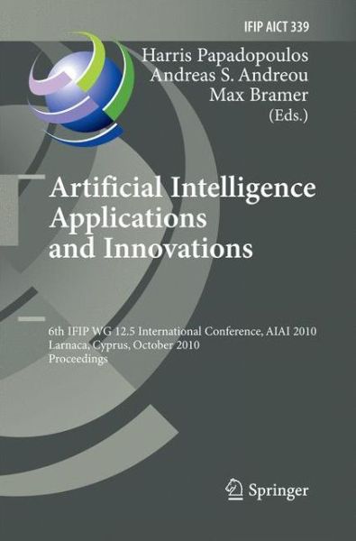 Cover for Harris Papadopoulos · Artificial Intelligence Applications and Innovations: 6th IFIP WG 12.5 International Conference, AIAI 2010, Larnaca, Cyprus, October 6-7, 2010, Proceedings - IFIP Advances in Information and Communication Technology (Paperback Book) [2010 edition] (2014)