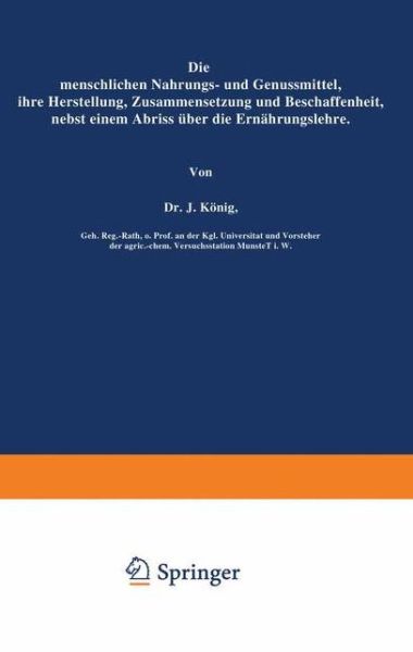 Cover for J. Konig · Die menschlichen Nahrungs- und Genussmittel, ihre Herstellung, Zusammensetzung und Beschaffenheit, nebst einem Abriss uber die Ernahrungslehre - Chemie der menschlichen Nahrungs- und Genussmittel (Paperback Book) (1904)