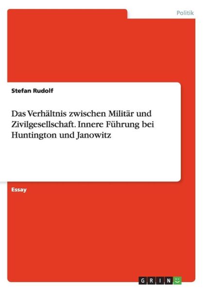 Cover for Stefan Rudolf · Das Verhaltnis zwischen Militar und Zivilgesellschaft. Innere Fuhrung bei Huntington und Janowitz (Paperback Bog) [German edition] (2014)