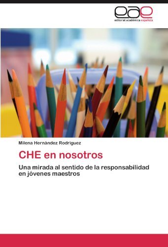 Cover for Milena Hernàndez Rodrìguez · Che en Nosotros: Una Mirada Al Sentido De La Responsabilidad en Jóvenes Maestros (Paperback Book) [Spanish edition] (2012)