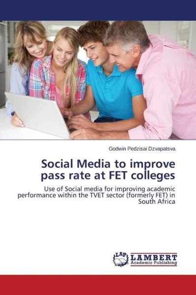 Cover for Dzvapatsva Godwin Pedzisai · Social Media to Improve Pass Rate at Fet Colleges (Pocketbok) (2015)
