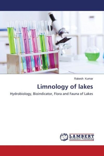 Cover for Rakesh Kumar · Limnology of Lakes: Hydrobiology, Bioindicator, Flora and Fauna of Lakes (Pocketbok) (2014)
