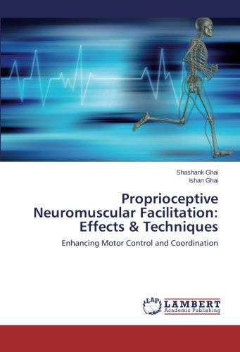 Cover for Ishan Ghai · Proprioceptive Neuromuscular Facilitation: Effects &amp; Techniques (Paperback Book) (2014)