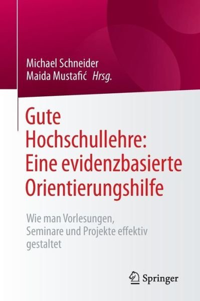 Cover for Michael Schneider · Gute Hochschullehre: Eine evidenzbasierte Orientierungshilfe: Wie man Vorlesungen, Seminare und Projekte effektiv gestaltet (Paperback Book) [2015 edition] (2015)