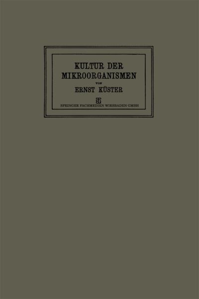Cover for Dr Kuster · Anleitung Zur Kultur Der Mikroorganismen: Fur Den Gebrauch in Zoologischen, Botanischen, Medizinischen Und Landwirtschaftlichen Laboratorien (Paperback Book) [3rd 3. Aufl. 1921. Softcover Reprint of the Origin edition] (1921)