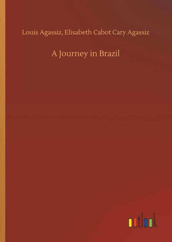 Cover for Agassiz · A Journey in Brazil (Book) (2019)