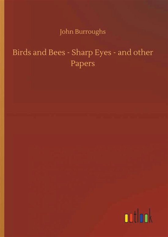 Cover for Burroughs · Birds and Bees - Sharp Eyes - (Book) (2019)