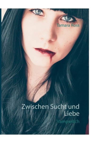 Cover for Ross · Zwischen Sucht und Liebe,Vampwitch (Book) (2019)