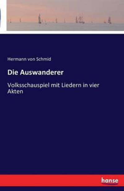 Die Auswanderer - Schmid - Books -  - 9783741184611 - July 3, 2016