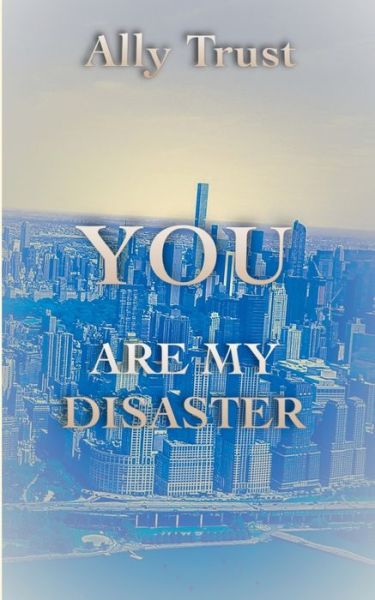 Cover for Ally Trust · You Are My Disaster (Paperback Book) (2018)
