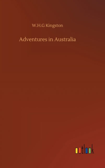 Cover for W H G Kingston · Adventures in Australia (Hardcover Book) (2020)