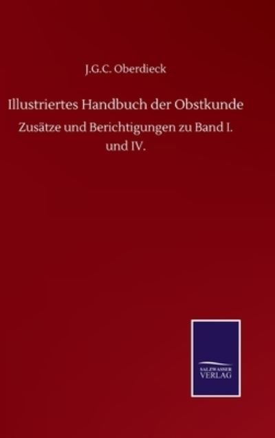 Cover for J G C Oberdieck · Illustriertes Handbuch der Obstkunde: Zusatze und Berichtigungen zu Band I. und IV. (Hardcover bog) (2020)