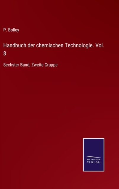 Cover for P Bolley · Handbuch der chemischen Technologie. Vol. 8 (Hardcover Book) (2021)