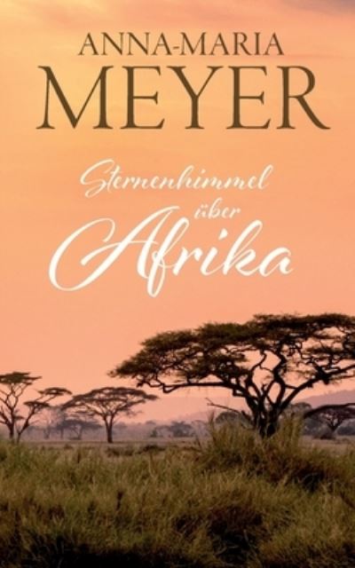 Cover for Anna-Maria Meyer · Sternenhimmel uber Afrika (Paperback Book) (2021)