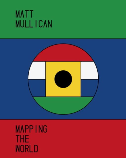 Cover for Lorenzo Benedetti · Matt Mullican: Mapping the World (Hardcover Book) (2023)