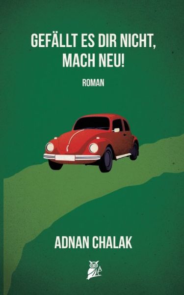Gefallt es dir nicht, mach neu! - Adnan Chalak - Livros - Books on Demand - 9783754348611 - 11 de outubro de 2021