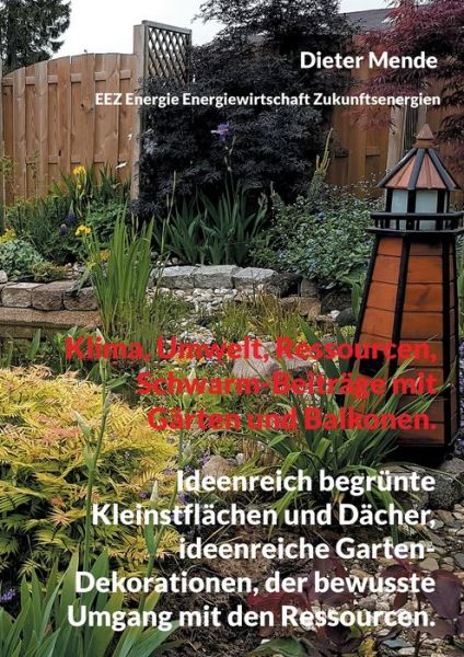 Cover for Dieter Mende · Klima, Umwelt, Ressourcen, Schwarm-Beiträge mit Gärten und Balkonen. (Book) (2024)