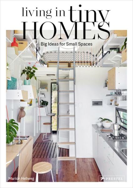 Cover for Marion Hellweg · Living in Tiny Homes: Big Ideas for Small Spaces (Hardcover Book) (2021)