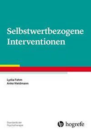 Selbstwertbezogene Interventionen - Lydia Fehm - Kirjat - Hogrefe Verlag GmbH + Co. - 9783801730611 - maanantai 20. maaliskuuta 2023