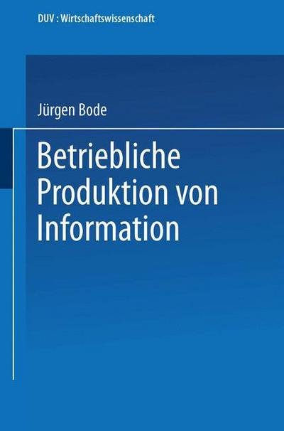 Cover for Jurgen Bode · Betriebliche Produktion Von Information - Duv Wirtschaftswissenschaft (Paperback Book) [1993 edition] (1993)