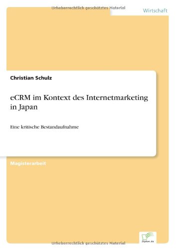 Cover for Schulz, Christian (University of Luxembourg Luxembourg) · Ecrm Im Kontext Des Internetmarketing in Japan: Eine Kritische Bestandaufnahme (Paperback Book) [German edition] (2003)