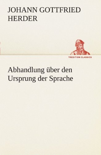 Cover for Johann Gottfried Herder · Abhandlung Über den Ursprung Der Sprache (Tredition Classics) (German Edition) (Paperback Book) [German edition] (2012)