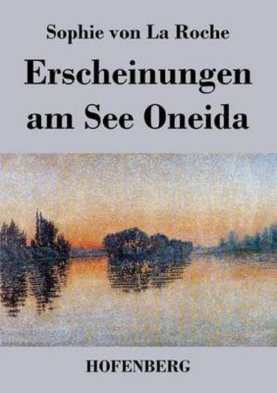 Cover for Sophie Von La Roche · Erscheinungen Am See Oneida (Paperback Book) (2015)