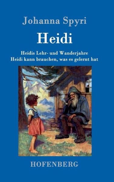 Cover for Johanna Spyri · Heidis Lehr- und Wanderjahre / Heidi kann brauchen, was es gelernt hat: Beide Bande in einem Buch (Gebundenes Buch) (2015)
