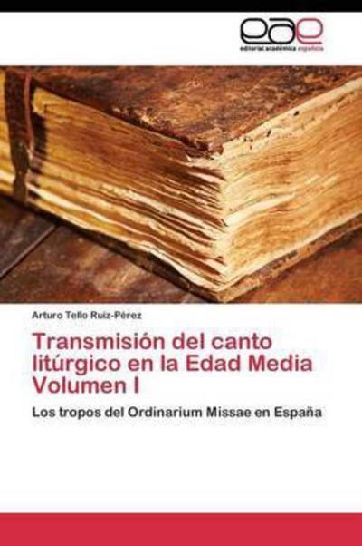 Cover for Tello Ruiz-perez Arturo · Transmision Del Canto Liturgico en La Edad Media Volumen I (Taschenbuch) (2011)