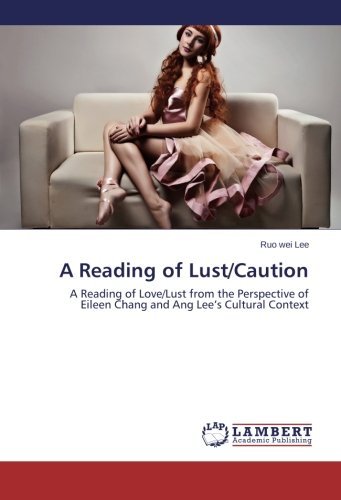 Cover for Ruo Wei Lee · A Reading of Lust / Caution: a Reading of Love / Lust from the Perspective of Eileen Chang and Ang Lee's Cultural Context (Pocketbok) (2014)