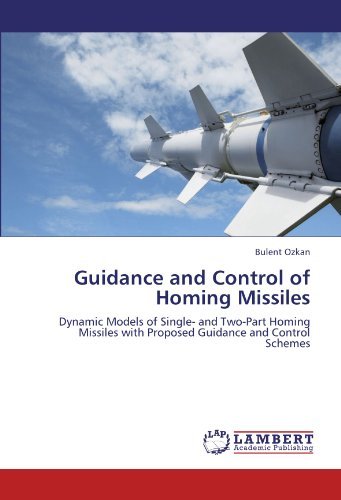 Cover for Bulent Ozkan · Guidance and Control of Homing Missiles: Dynamic Models of Single- and Two-part Homing Missiles with Proposed Guidance and Control Schemes (Paperback Book) (2011)