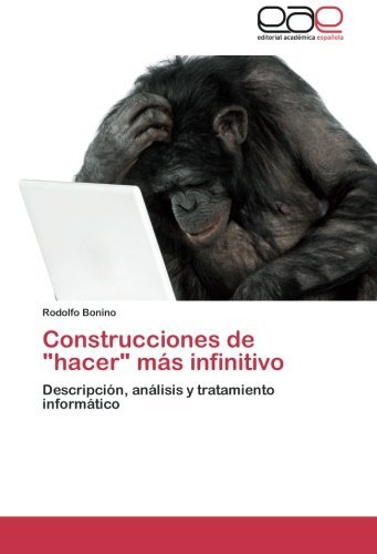 Cover for Rodolfo Bonino · Construcciones De &quot;Hacer&quot; Más Infinitivo: Descripción, Análisis Y Tratamiento Informático (Paperback Book) [Spanish edition] (2012)