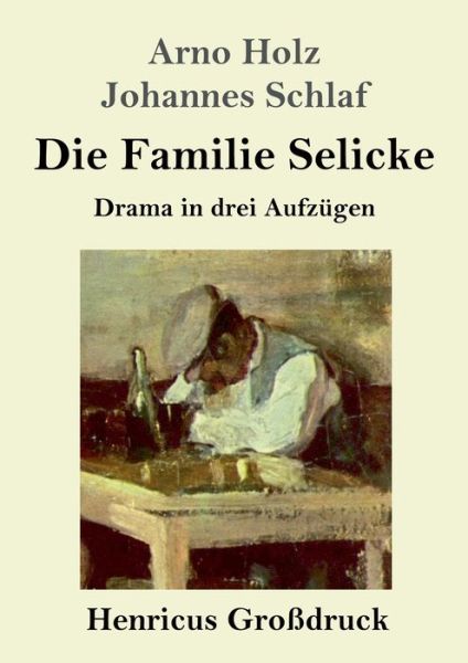 Cover for Johannes Schlaf · Die Familie Selicke (Grossdruck) (Paperback Book) (2019)