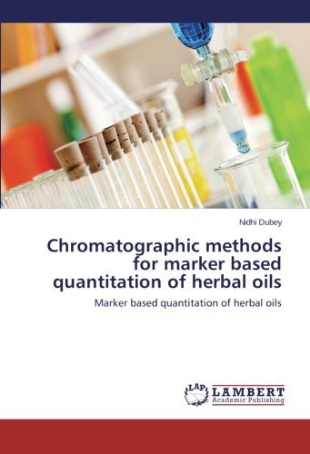 Cover for Nidhi Dubey · Chromatographic Methods for Marker Based Quantitation of Herbal Oils (Paperback Book) (2014)