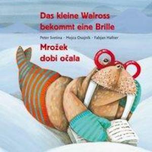 Peter Svetina · Das kleine Walross bekommt eine Brille (Hardcover Book) (2005)