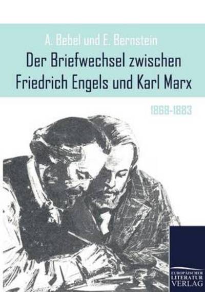 Der Briefwechsel Zwischen Friedrich Engels Und Karl Marx - August Bebel - Books - Europ Ischer Hochschulverlag Gmbh & Co. - 9783862670611 - January 12, 2011