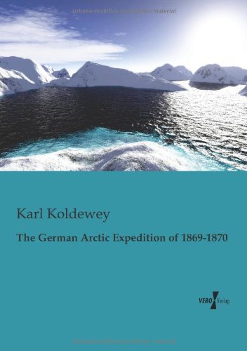 Cover for Karl Koldewey · The German Arctic Expedition of 1869-1870 (Taschenbuch) (2019)