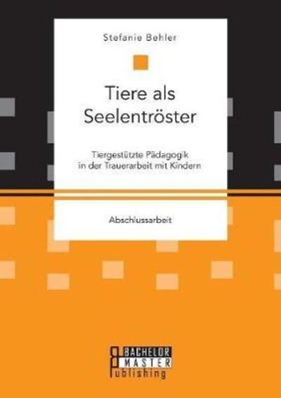 Cover for Behler · Tiere als Seelentröster. Tierges (Bog) (2018)