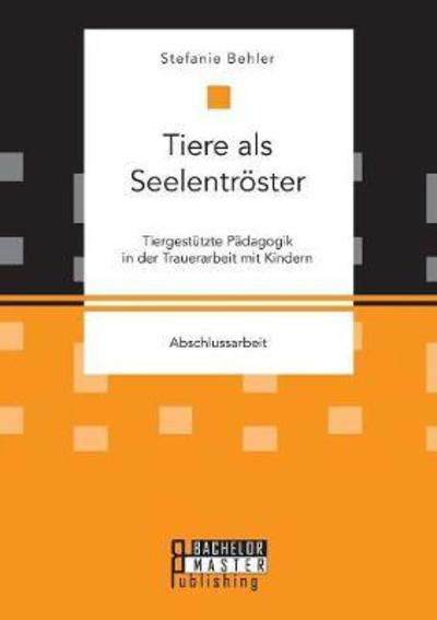 Cover for Behler · Tiere als Seelentröster. Tierges (Bog) (2018)