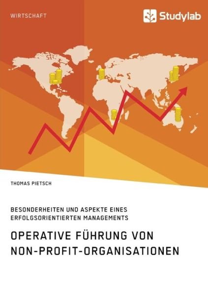 Cover for Thomas Pietsch · Operative Fuhrung von Non-Profit-Organisationen. Besonderheiten und Aspekte eines erfolgsorientierten Managements (Paperback Bog) (2020)